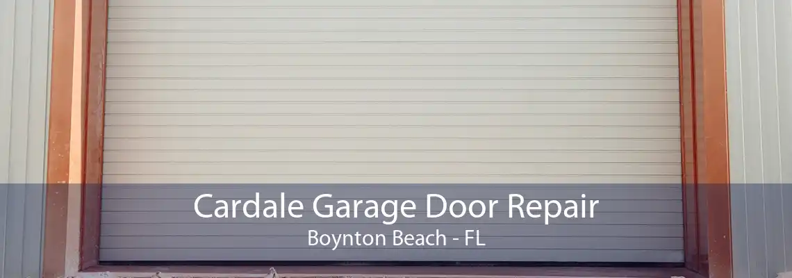 Cardale Garage Door Repair Boynton Beach - FL