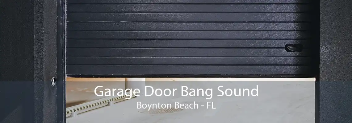 Garage Door Bang Sound Boynton Beach - FL