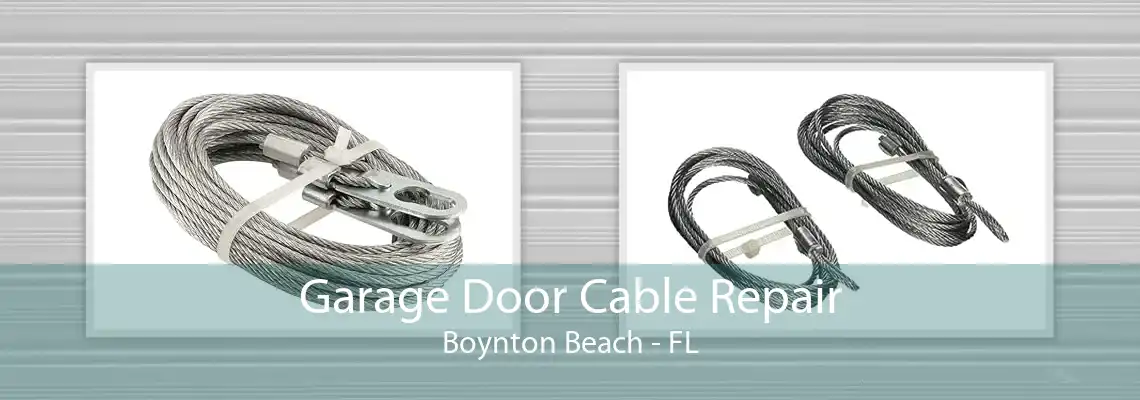Garage Door Cable Repair Boynton Beach - FL