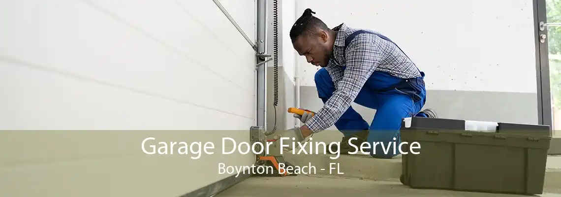 Garage Door Fixing Service Boynton Beach - FL