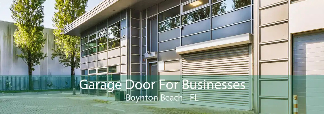 Garage Door For Businesses Boynton Beach - FL