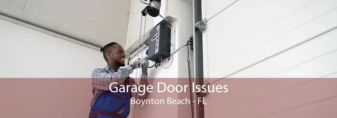 Garage Door Issues Boynton Beach - FL