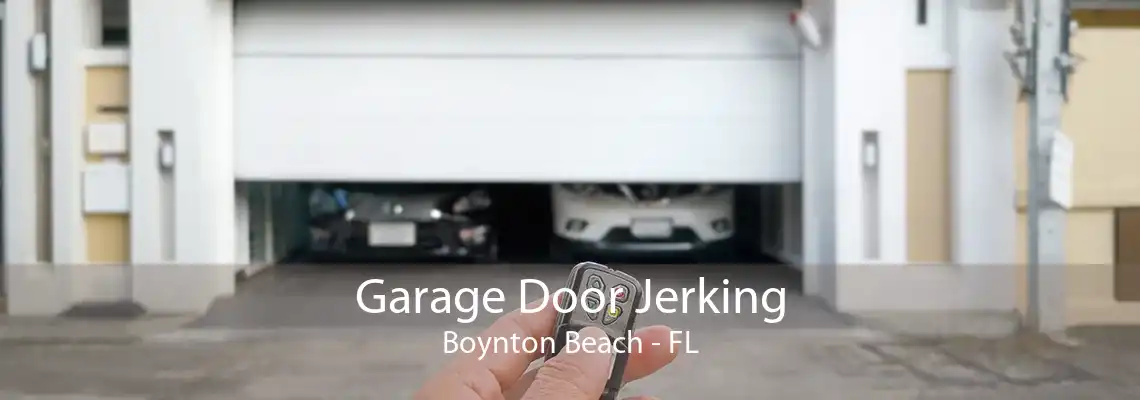 Garage Door Jerking Boynton Beach - FL