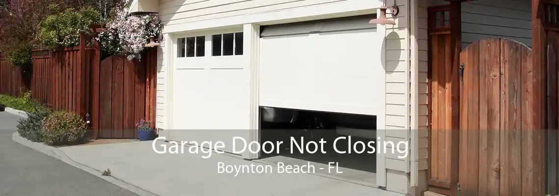 Garage Door Not Closing Boynton Beach - FL