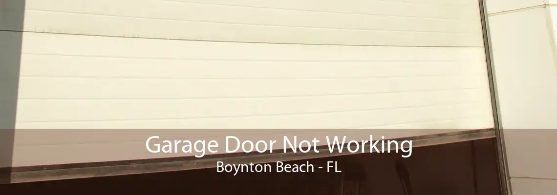 Garage Door Not Working Boynton Beach - FL