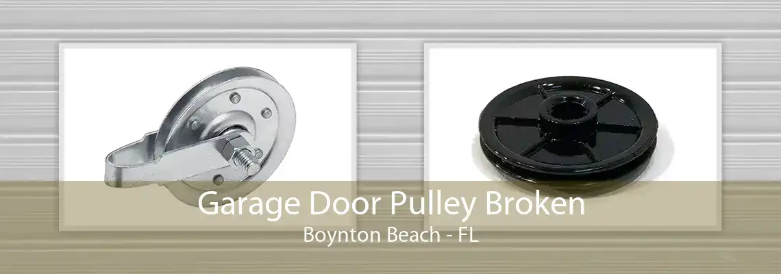 Garage Door Pulley Broken Boynton Beach - FL