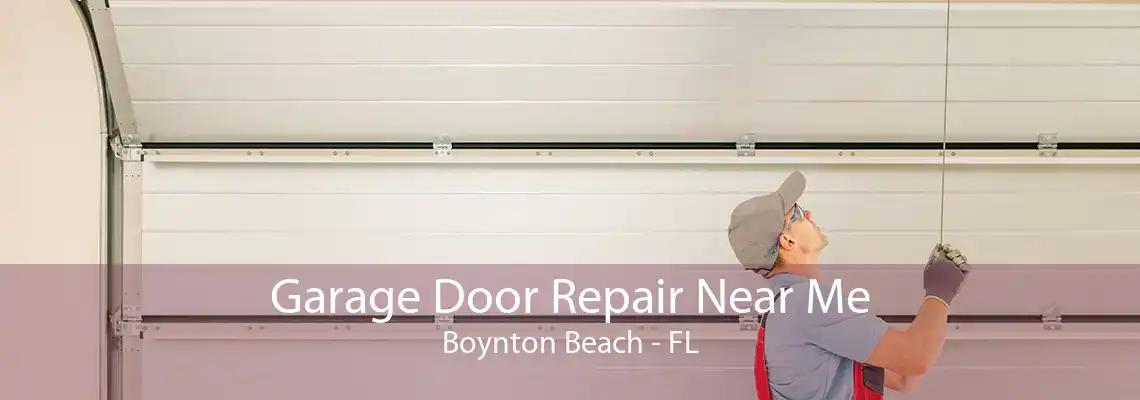 Garage Door Repair Near Me Boynton Beach - FL