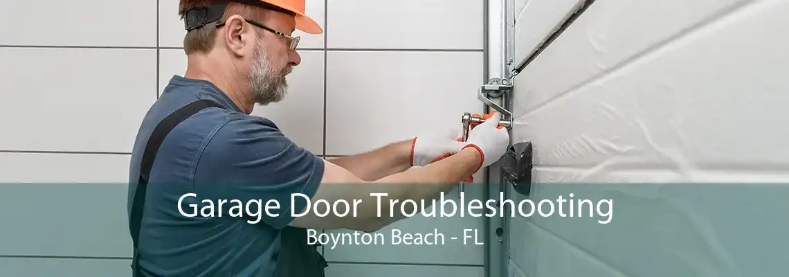 Garage Door Troubleshooting Boynton Beach - FL