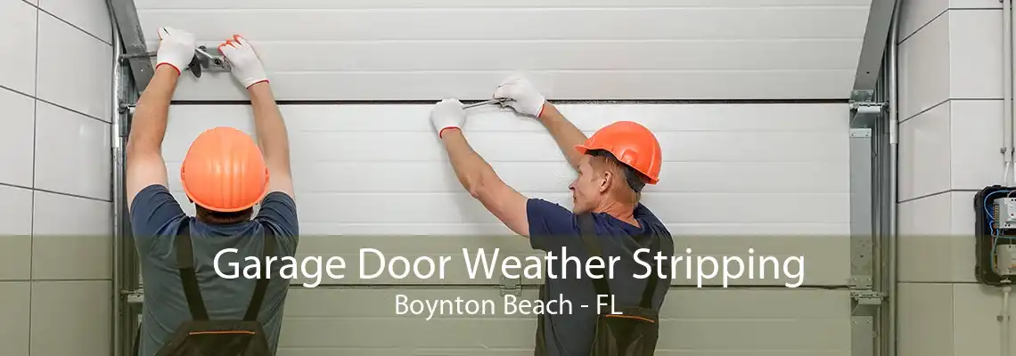 Garage Door Weather Stripping Boynton Beach - FL