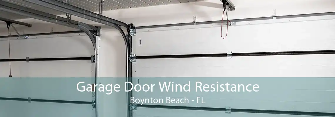 Garage Door Wind Resistance Boynton Beach - FL