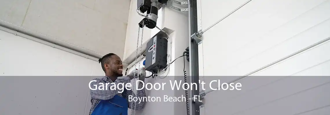 Garage Door Won't Close Boynton Beach - FL