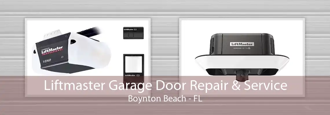 Liftmaster Garage Door Repair & Service Boynton Beach - FL