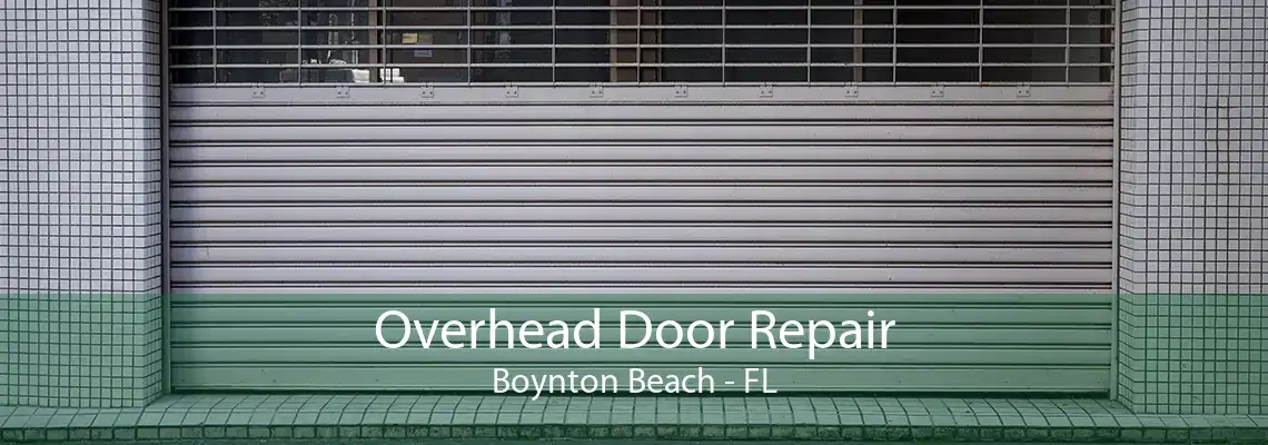 Overhead Door Repair Boynton Beach - FL