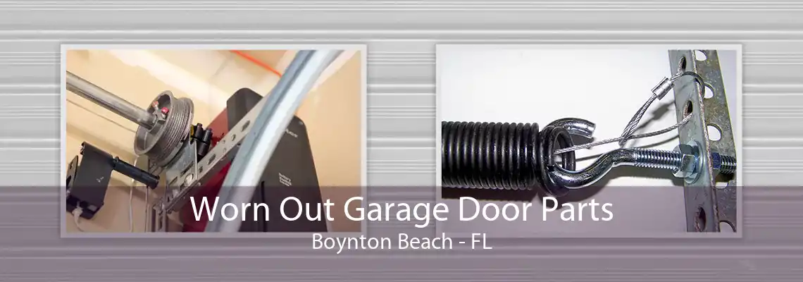Worn Out Garage Door Parts Boynton Beach - FL